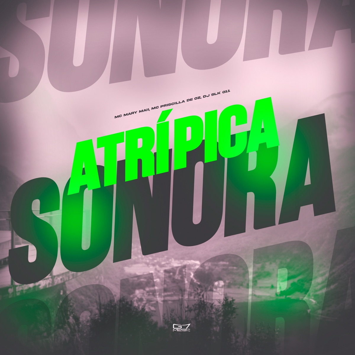 Atrípica Sonora (feat. Mc Mary Maii & Mc Priscilla De Oz) - Single by DJ SLK 011 album cover