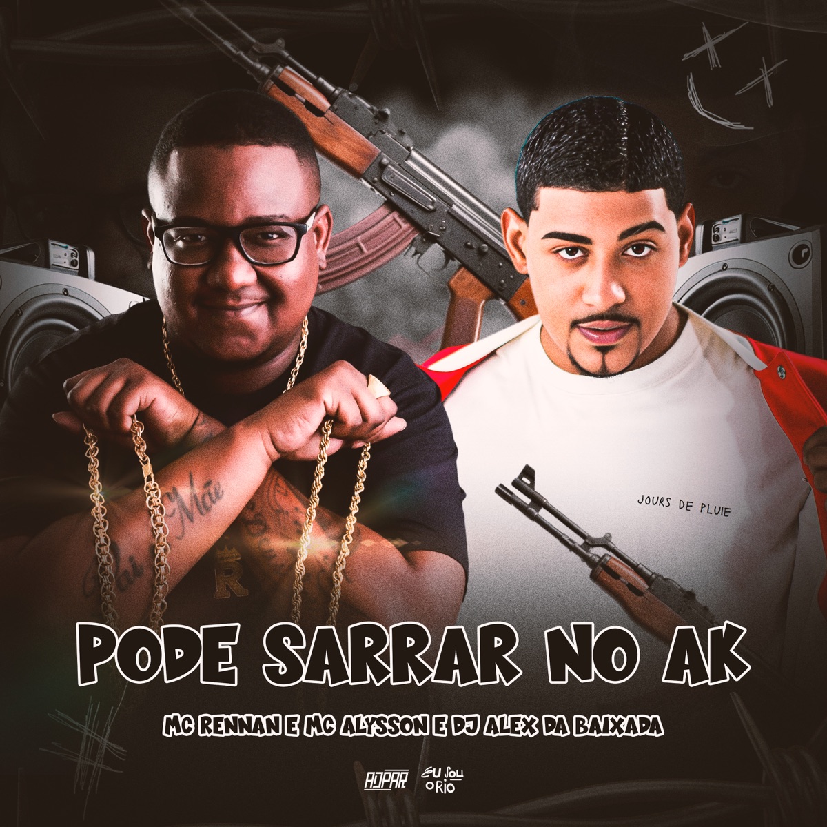 Pode Sarrar no Ak - Single by Mc Alysson, Mc Rennan, DJ Alex da Baixada & Eu Sou o Rio album cover