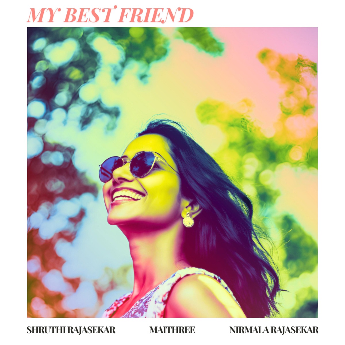 My Best Friend (feat. Maithree, Nirmala Rajasekar, Pat O'Keefe, Michelle Kinney, Thanjavur K. Murugaboopathi, Tim O'Keefe, V. Srinivasan & Marcus Wise) - Single by Shruthi Rajasekar album cover