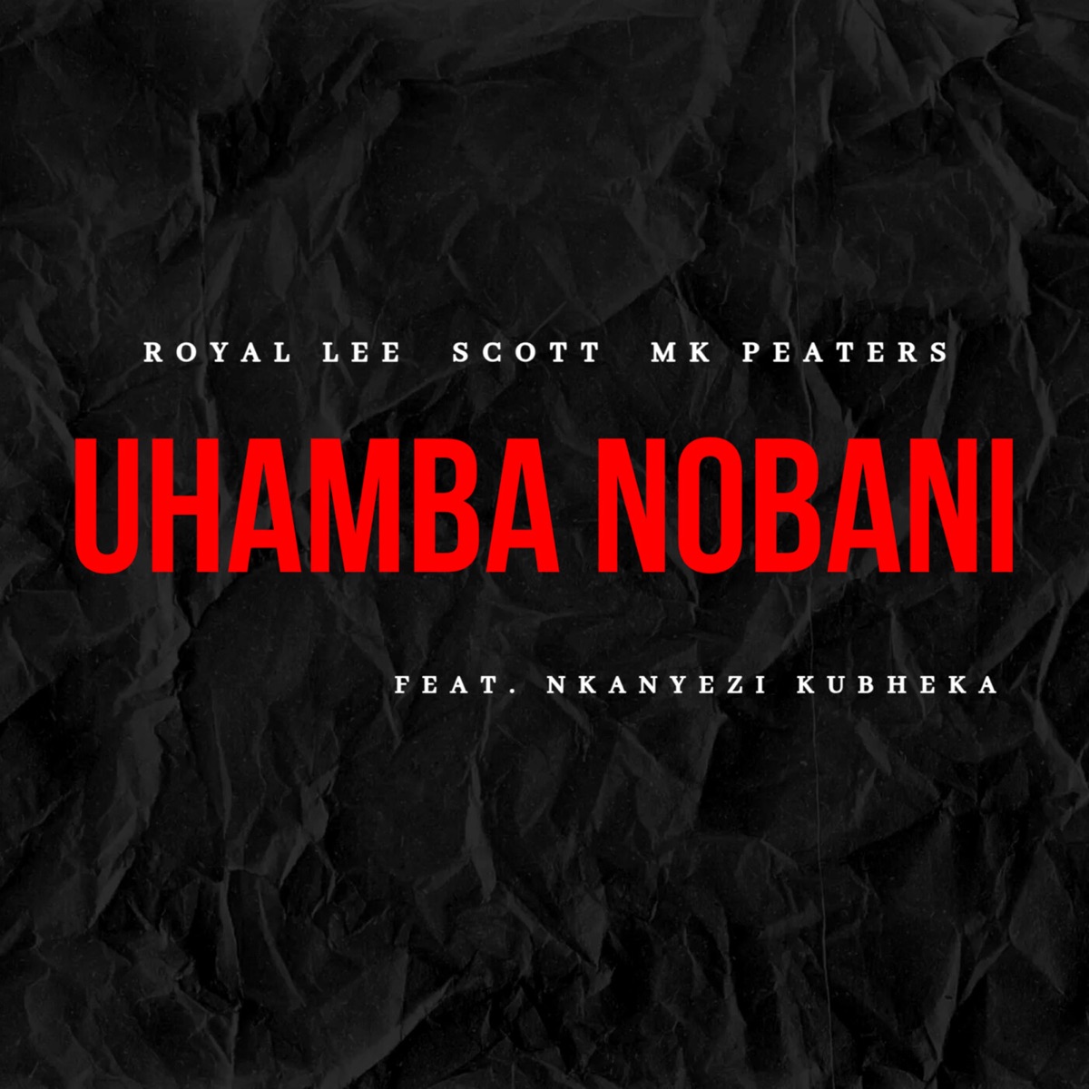 Uhamba Nobani (feat. Nkanyezi Kubheka) - Single by Royal_Lee, SCOTT & MK Peaters album cover