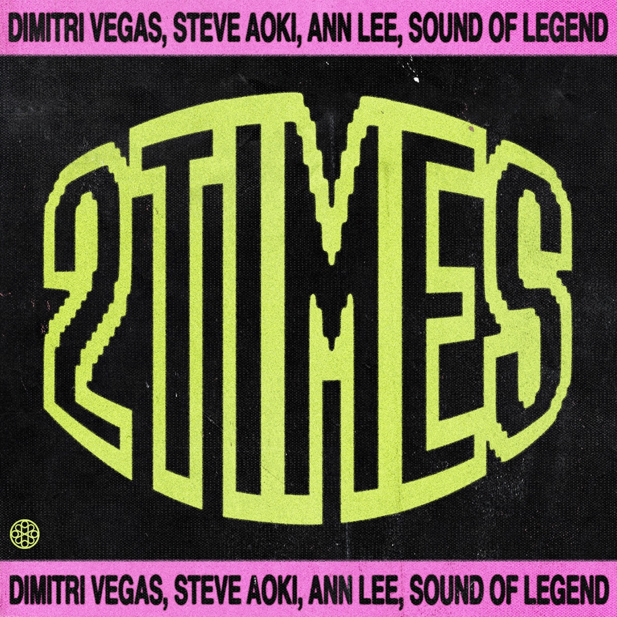 2 Times (feat. Sound Of Legend) - Single by Dimitri Vegas, Steve Aoki & Ann Lee album cover