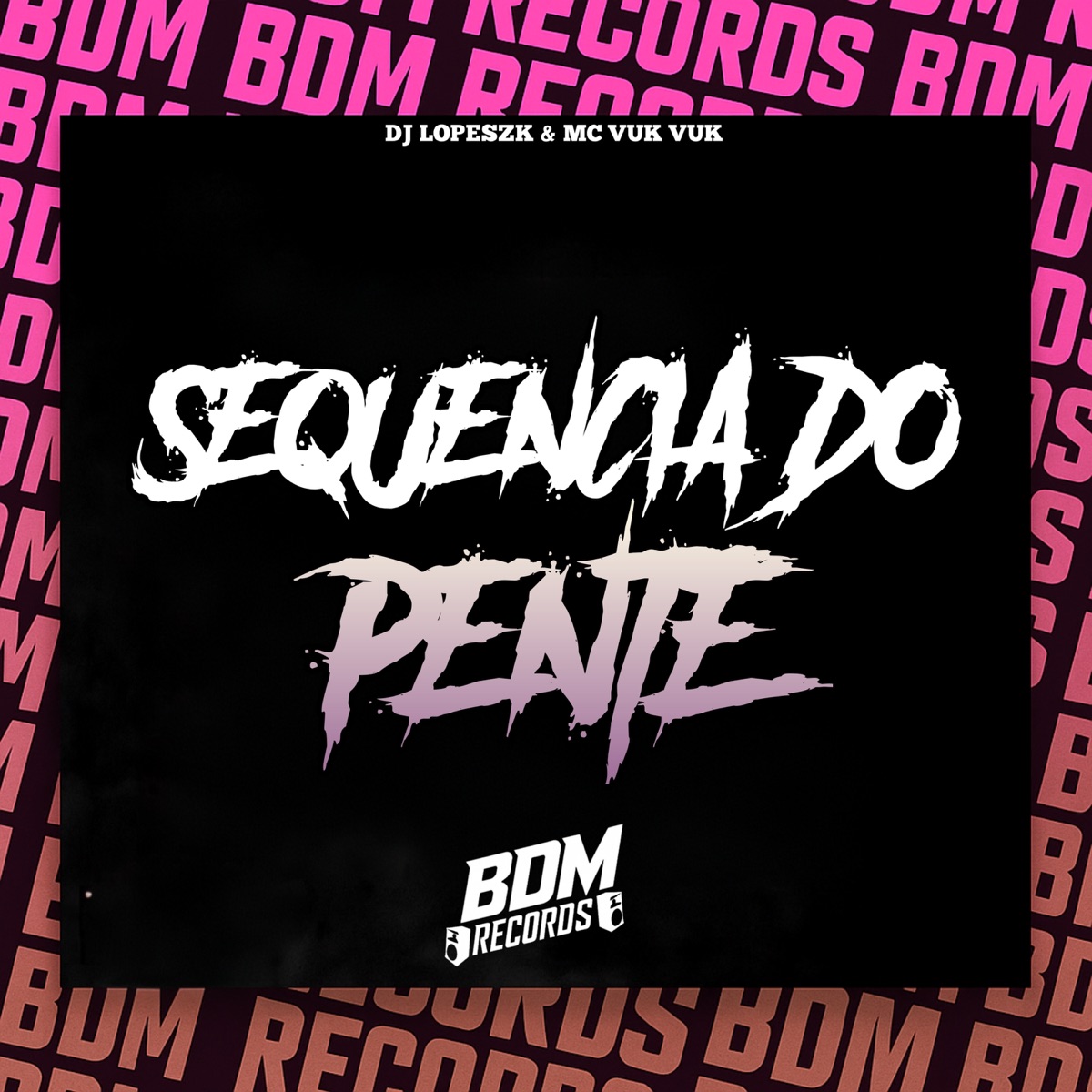 Sequência do Pente (feat. Mc Vuk Vuk) - Single by Dj LOPESZK album cover