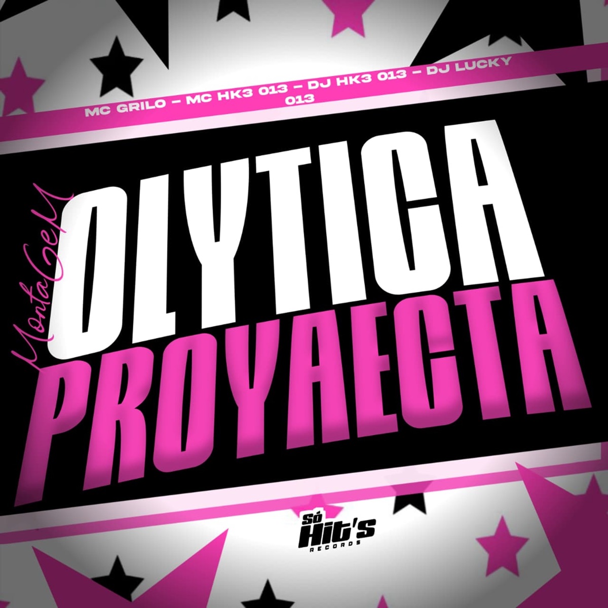 Montagem Olytica Proyaecta - Single by DJ HK3 013, DJ LUCKY 013, MC HK3 013 & MC GRILO album cover