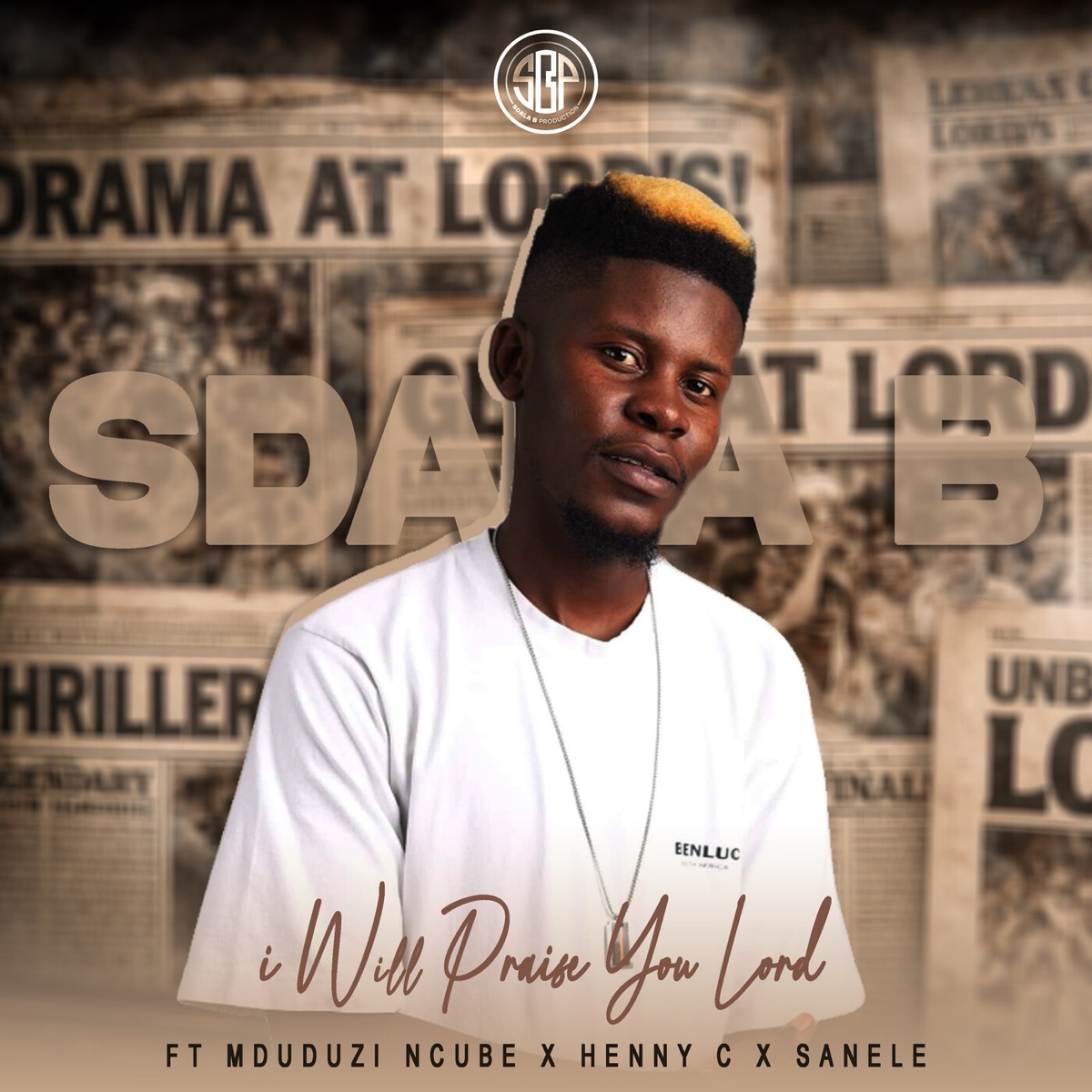 I Will Praise You Lord (feat. Mduduzi Ncube, HENNY C & Sanele) - Single by Sdala B album cover