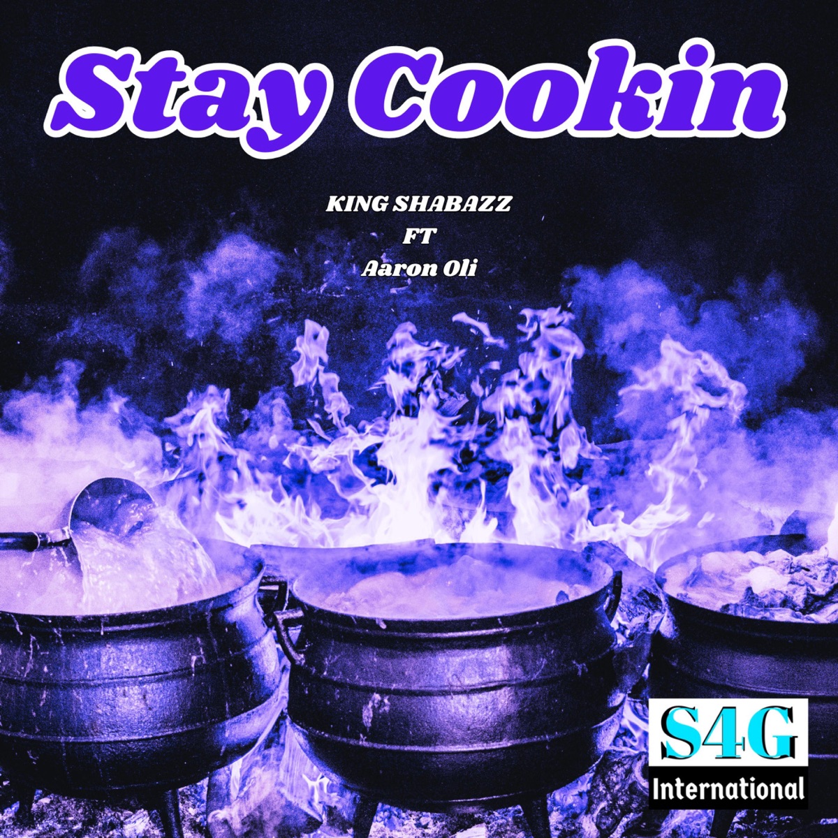 Stay Cookin (feat. Aaron Oli) - Single by KING SHABAZZ album cover
