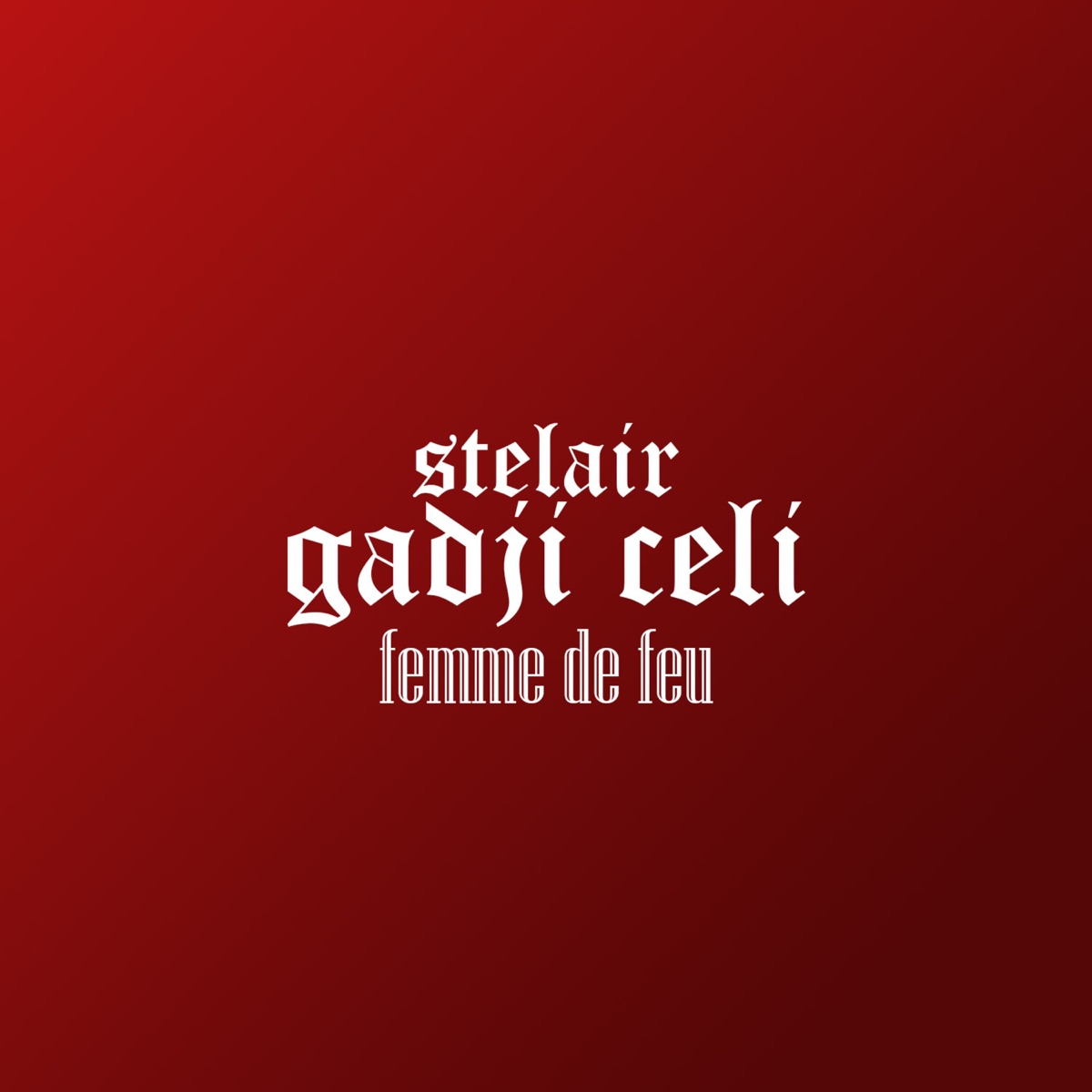 Gadji Celi femme de feu - Single by Stelair album cover