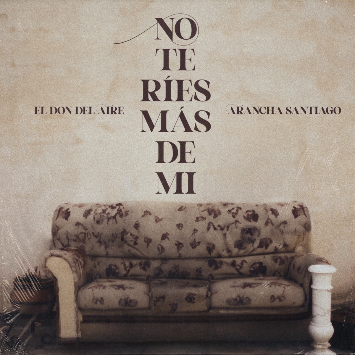 No Te Ríes Más de Mi - Single by El Don Del Aire & Arancha Santiago album cover
