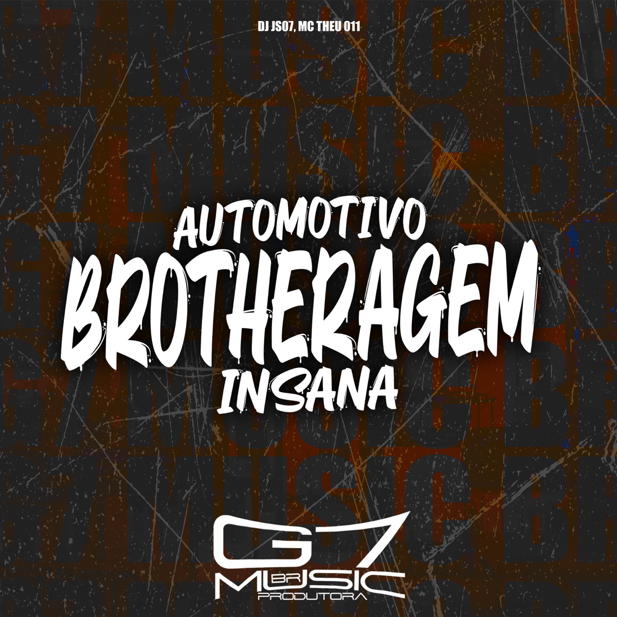 Automotivo Brotheragem Insana - Single by DJ JS07, MC Theu 011 & G7 MUSIC BR album cover