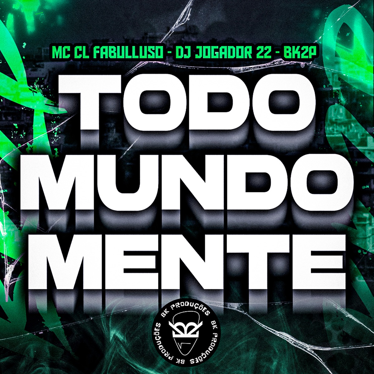Todo Mundo Mente - Single by CL Fabulloso, DJ JOGADOR 22 & BK2P album cover