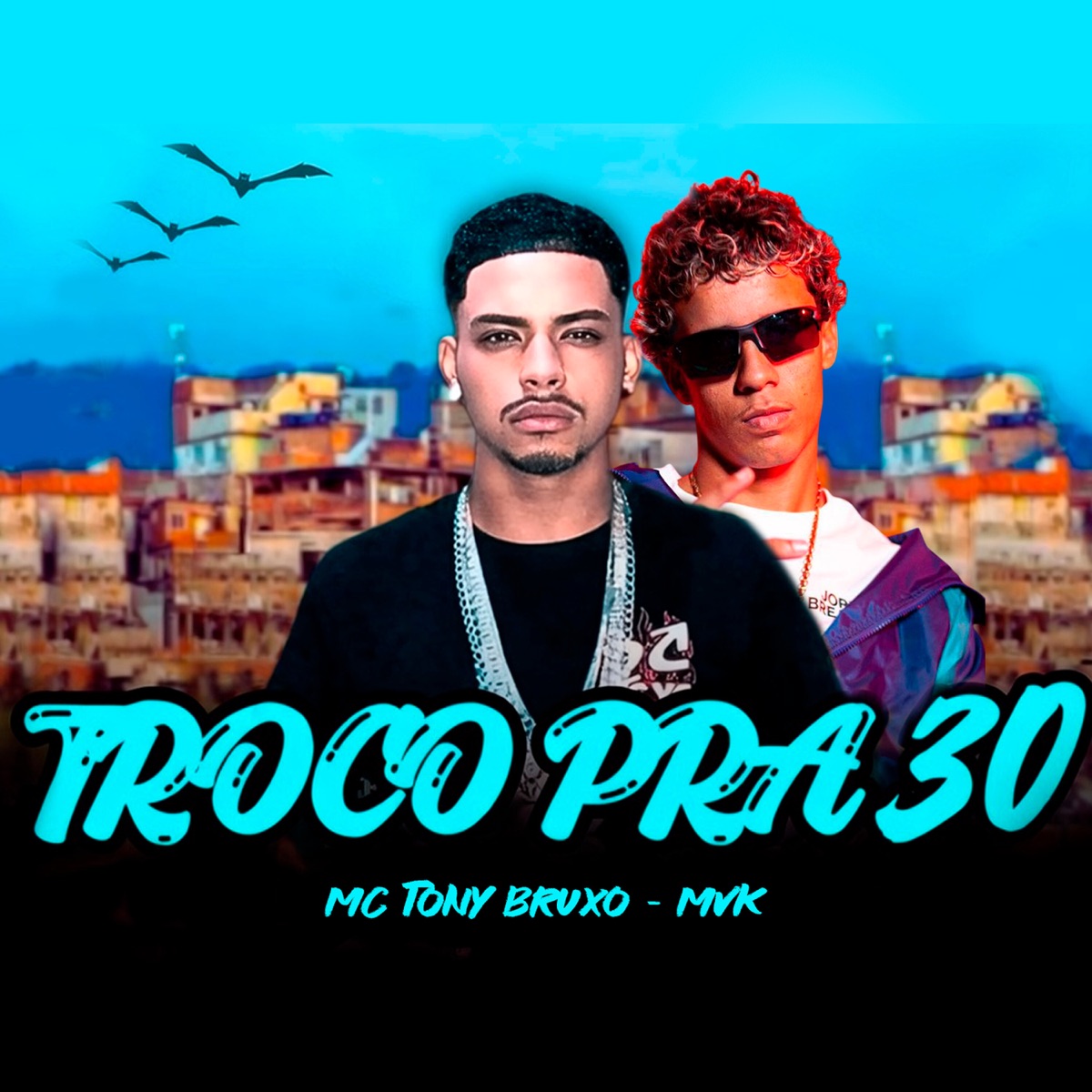 Troco pra 30 - Single by Mc Tony Bruxo & Mvk album cover