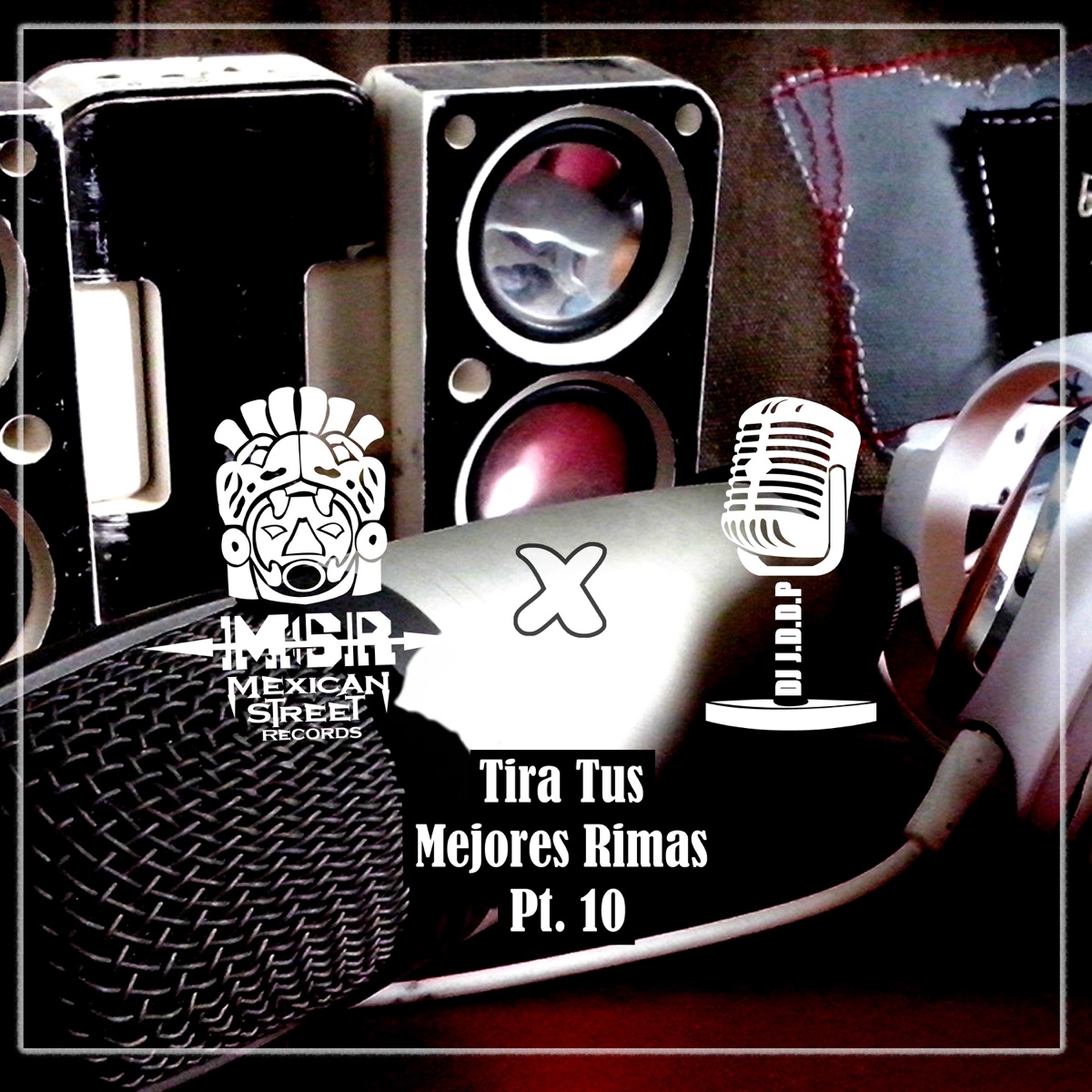 Tira Tus Mejores Rimas, Pt. 10 (Instrumental Version) - Single by MexicanStreet Family & DJ J.D.D.P album cover