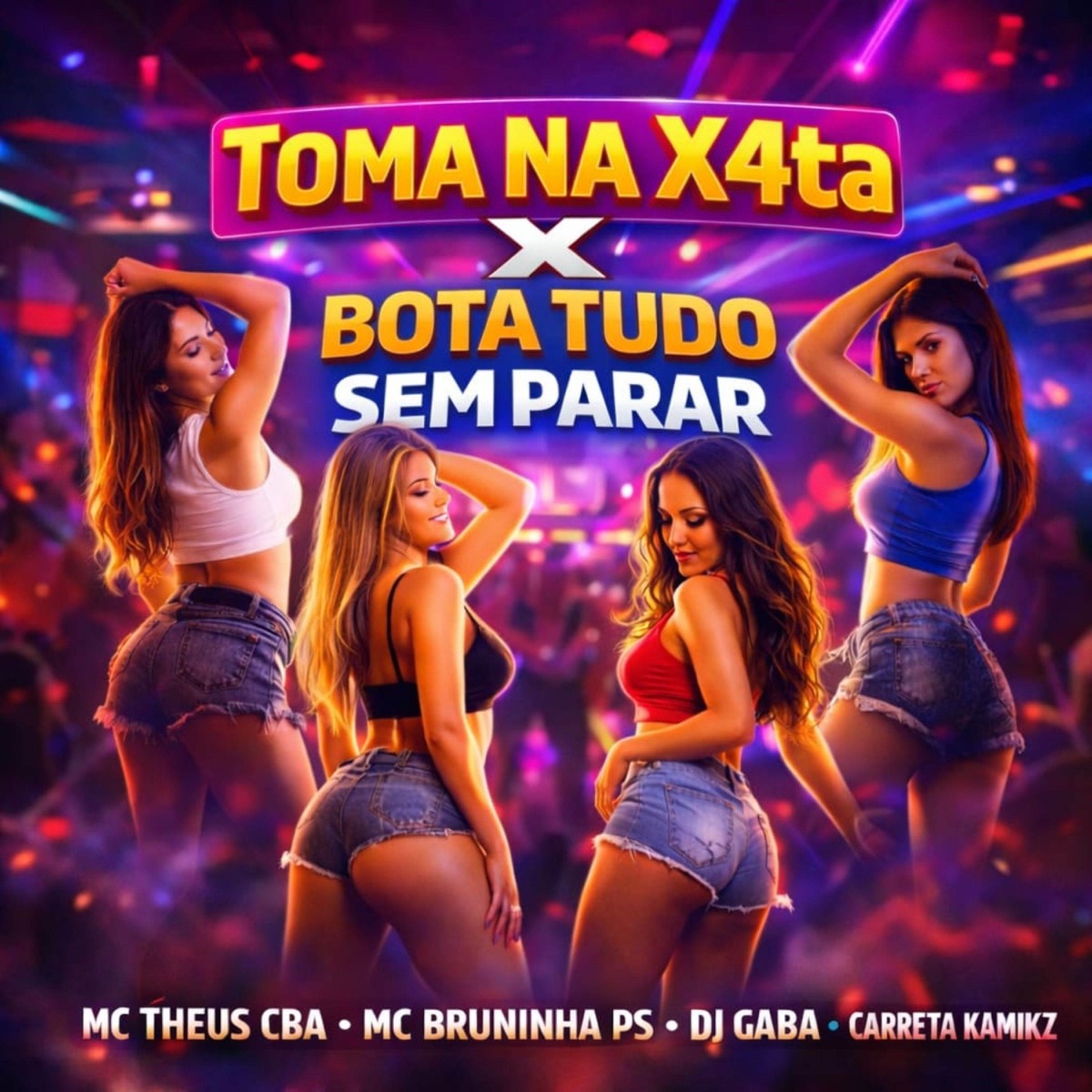 TOMA NA XOTA X BOTA TUDO SEM PARAR - Single by carreta kamikz, DJ GABA, Mc Theus Cba & MC BRUNINHA PS album cover