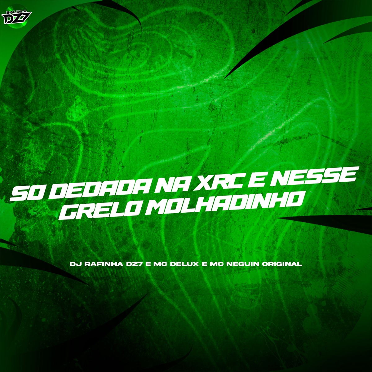 Só Dedada na Xrc e Nesse Grelo Molhadinho - Single by DJ Rafinha dz7, MC Delux & MC Neguin Original album cover