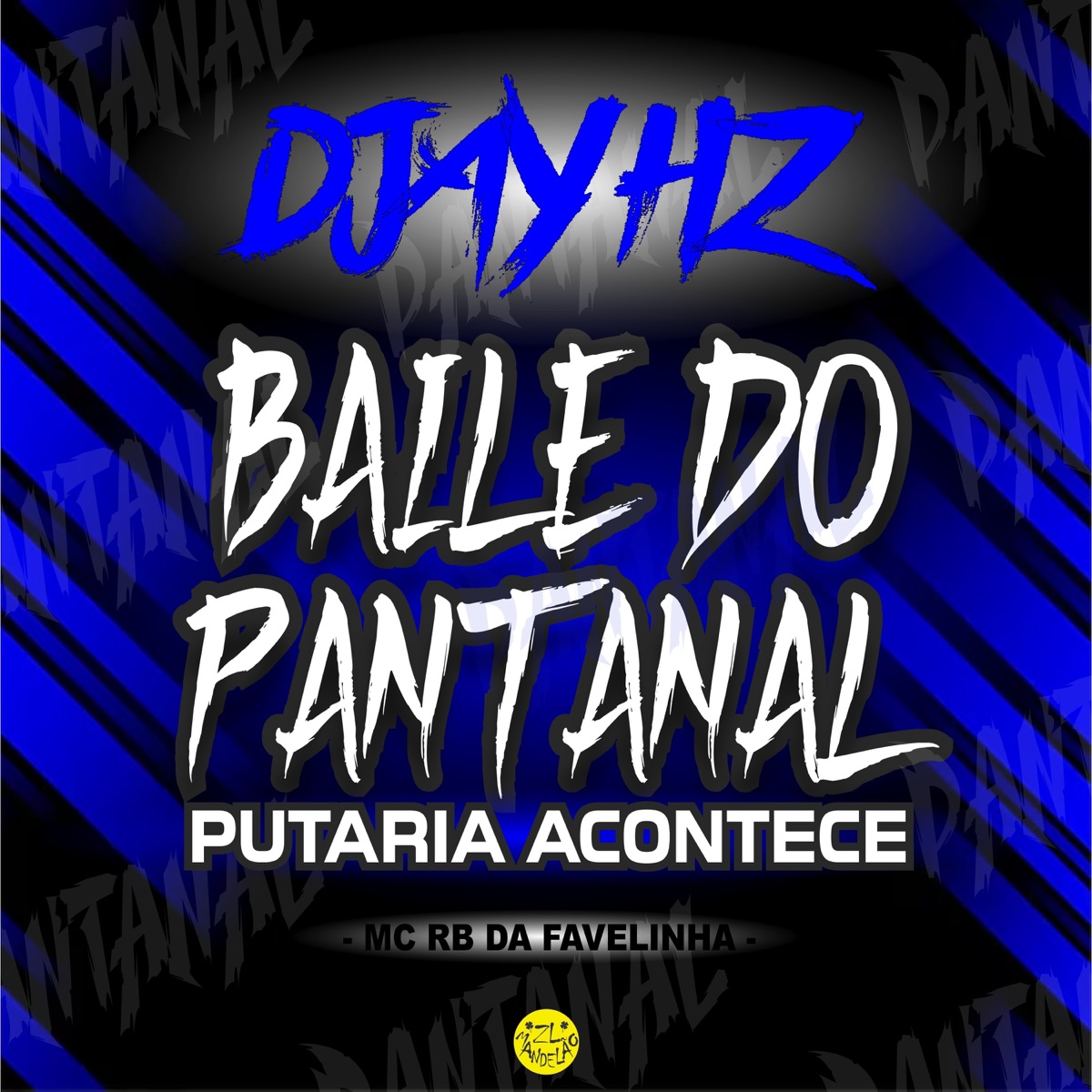 Baile do Pantanal - Putaria Acontece - Single by DJAY HZ, MC RB da Favelinha & ZL Mandelão album cover