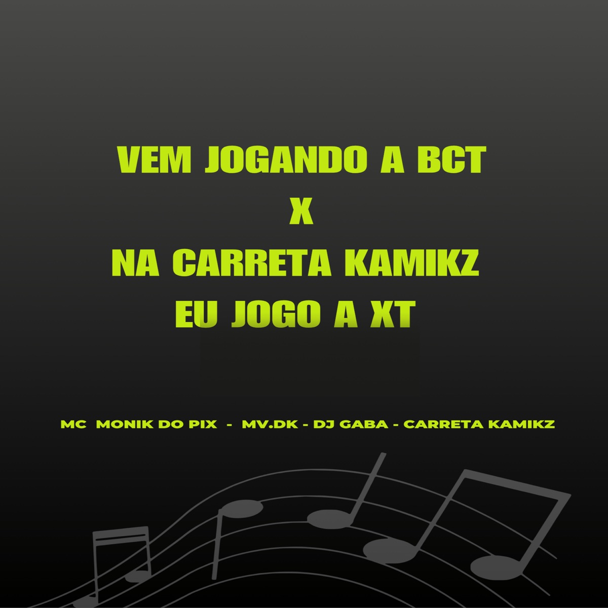 Vem Jogando a Bct X na Carreta Kamikz Eu Jogo a Xt (feat. DJ GABA) - Single by Mc Monik do pix, carreta kamikz & Mv.Dk album cover