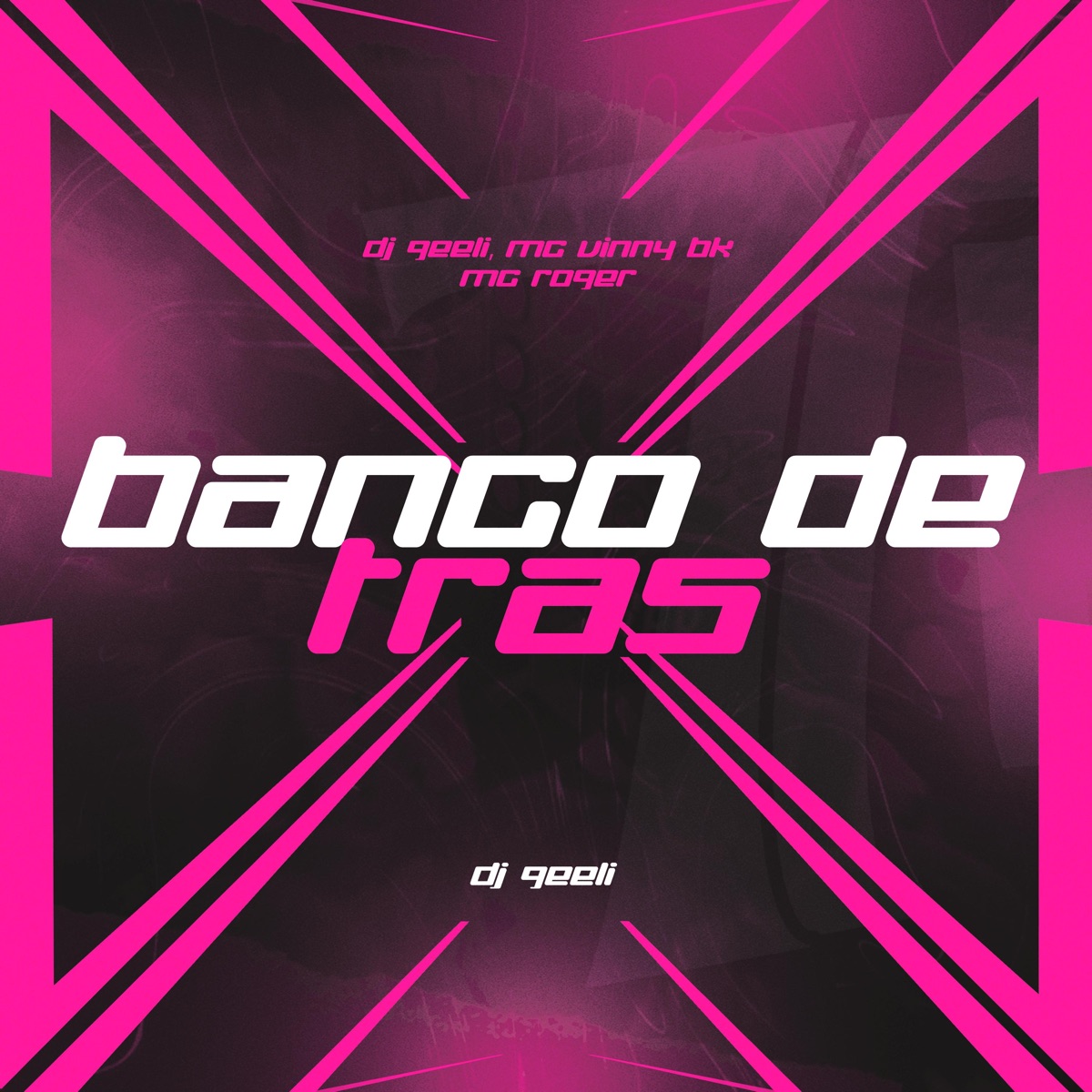 Banco de Trás - Single by Dj geéli, Mc Vinny BK, MC ROGER & DG Pra Cima do Funk album cover