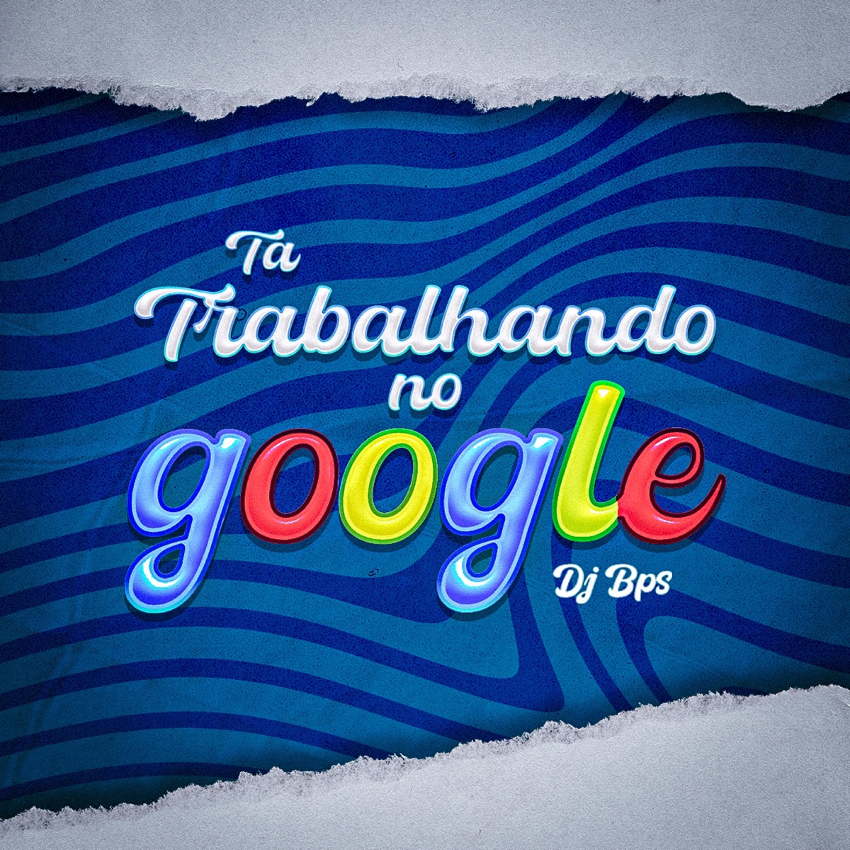 Ta Trabalhando no Google? (feat. MC Davi CPR & Mc Celo BK) - Single by Dj BPS album cover