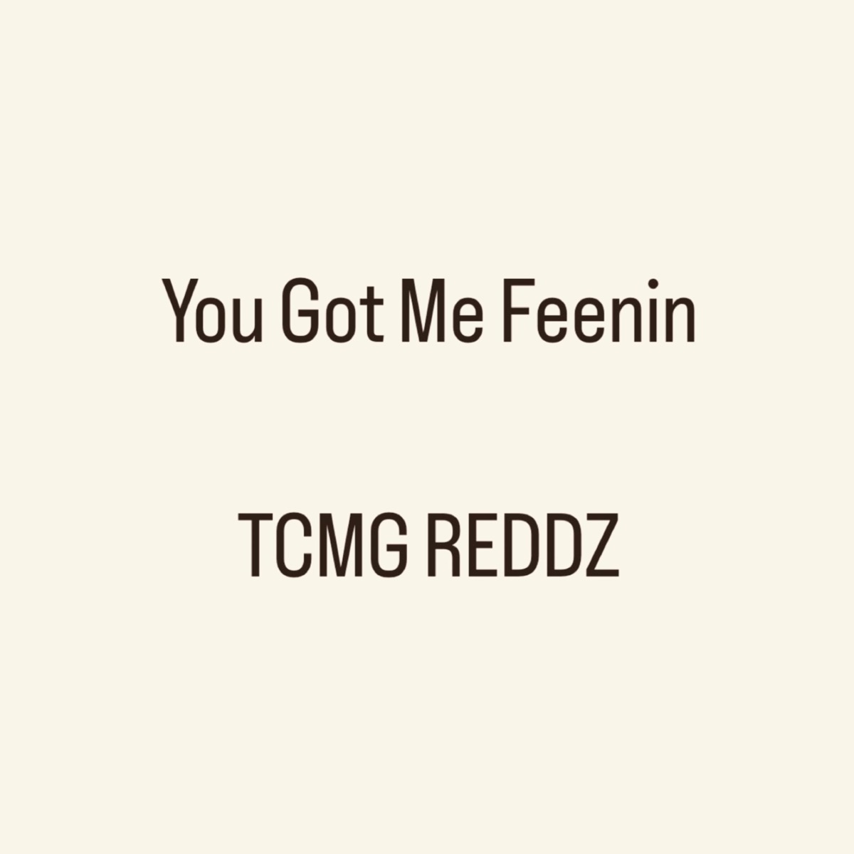 You Got Me Feenin - Single by TCMG REDDZ album cover