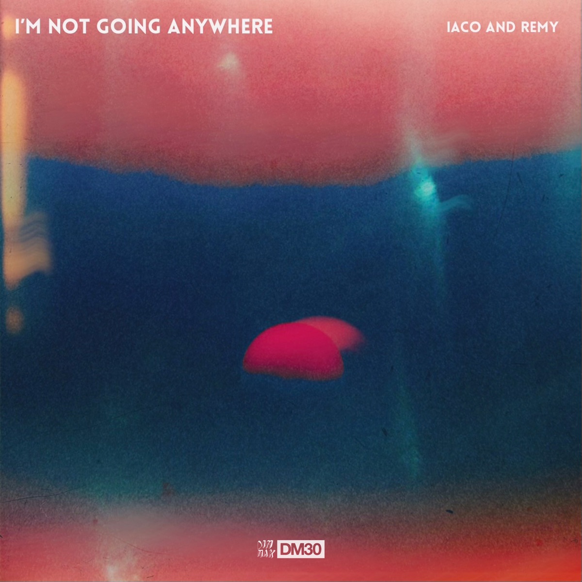 I’m Not Going Anywhere - Single by Iaco & remy album cover