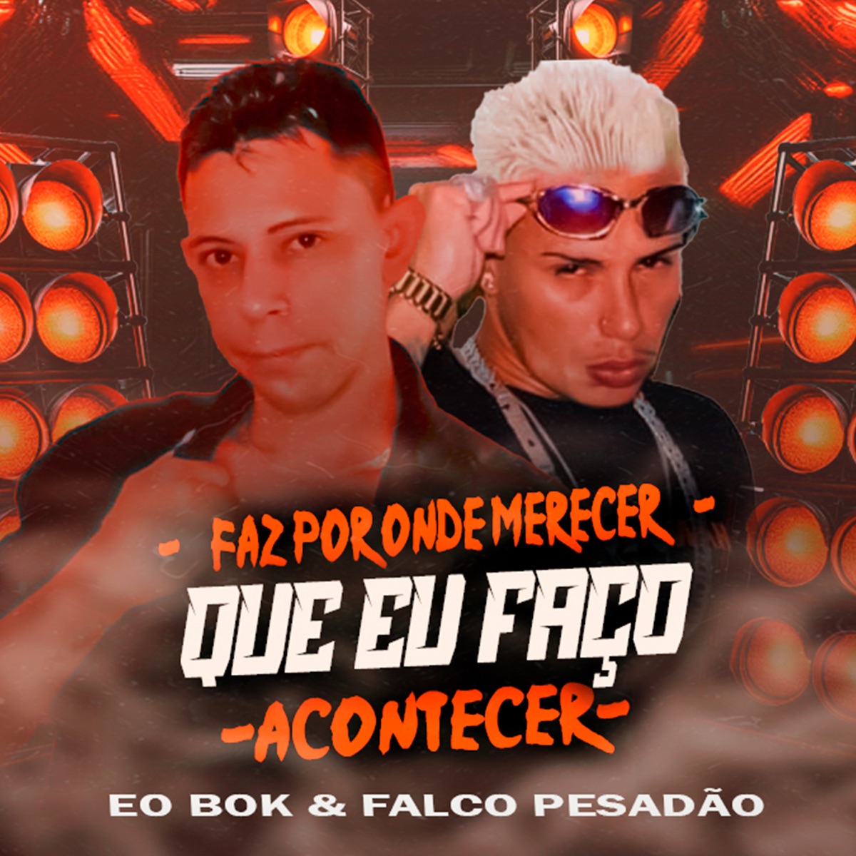 Faz por Onde Merecer Que Eu Faço Acontecer - Single by Falco Pesadão & Eo Bok album cover