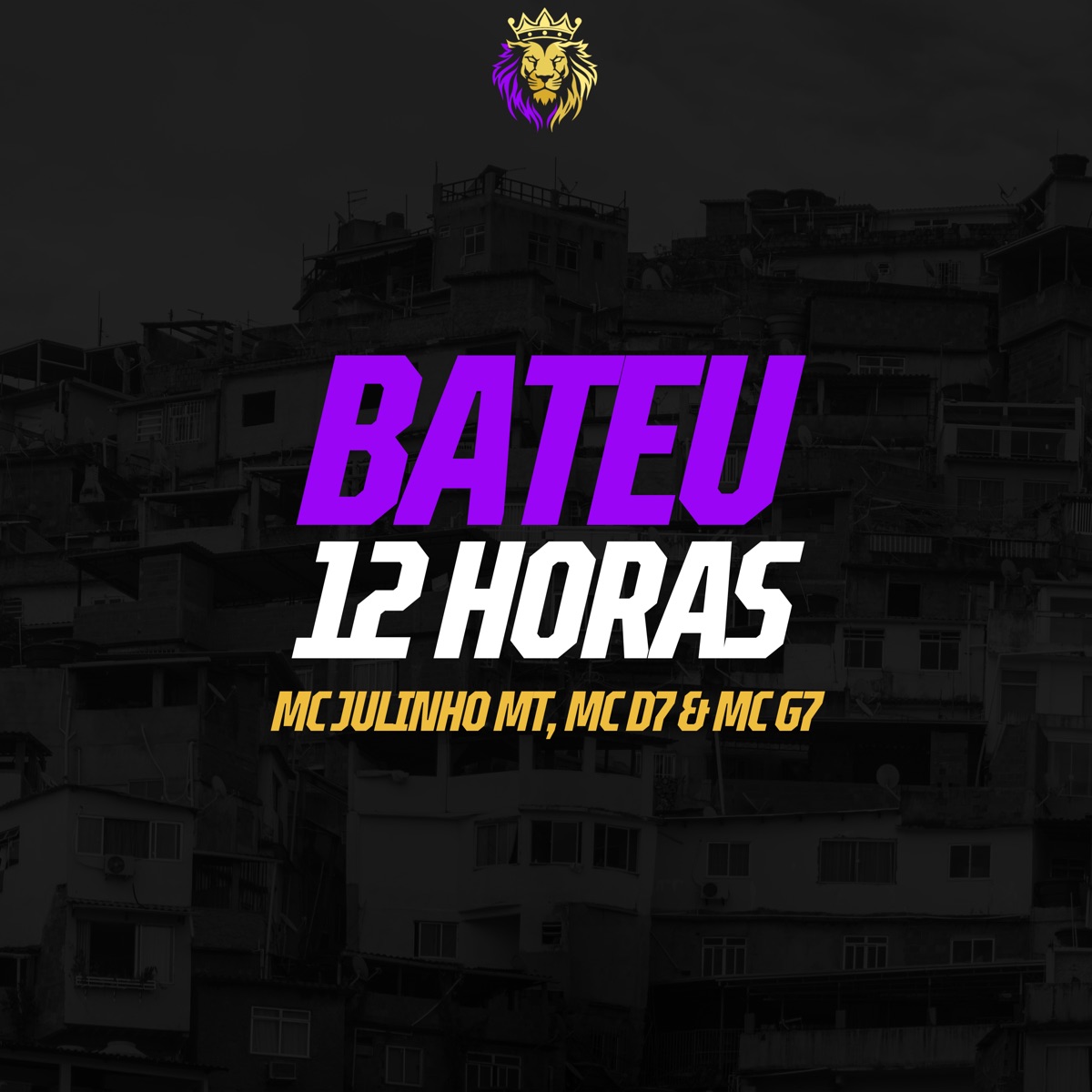 Bateu 12 Horas - Single by MC Julinho MT, MC D7 & MC G7 album cover