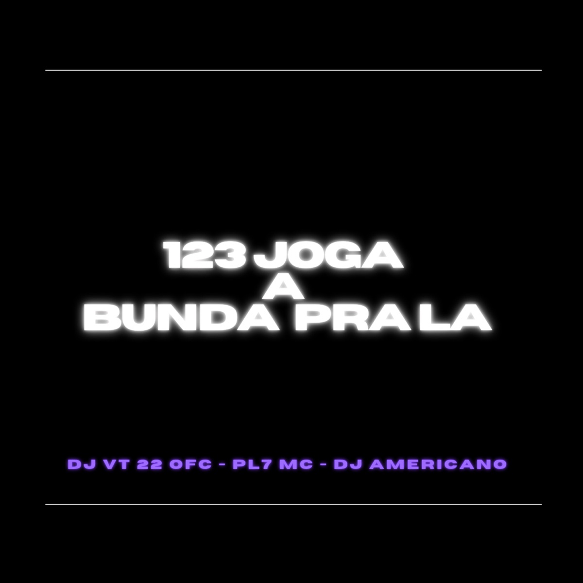 123 Joga a Bunda pra La - Single by dj vt 22 ofc, PL7 Mc & DJ AMERICANO album cover