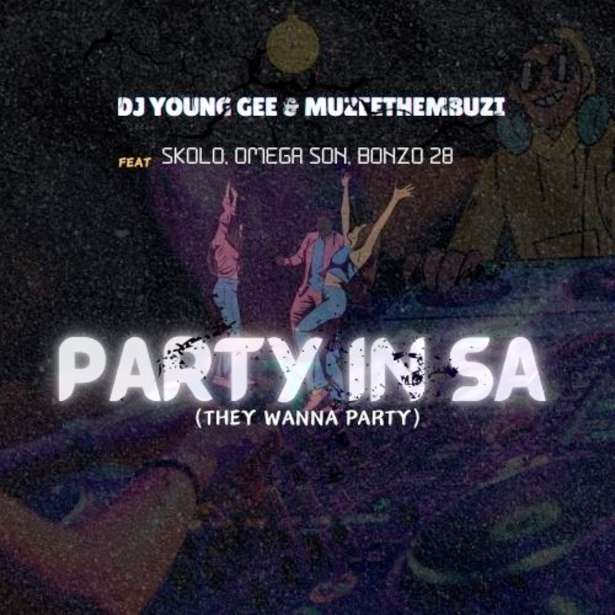 Party in Sa (They Wanna Party) [feat. Omega Son, Bonzo 28 & Skolo] - Single by Dj Young Gee & Muzeethembuzi album cover