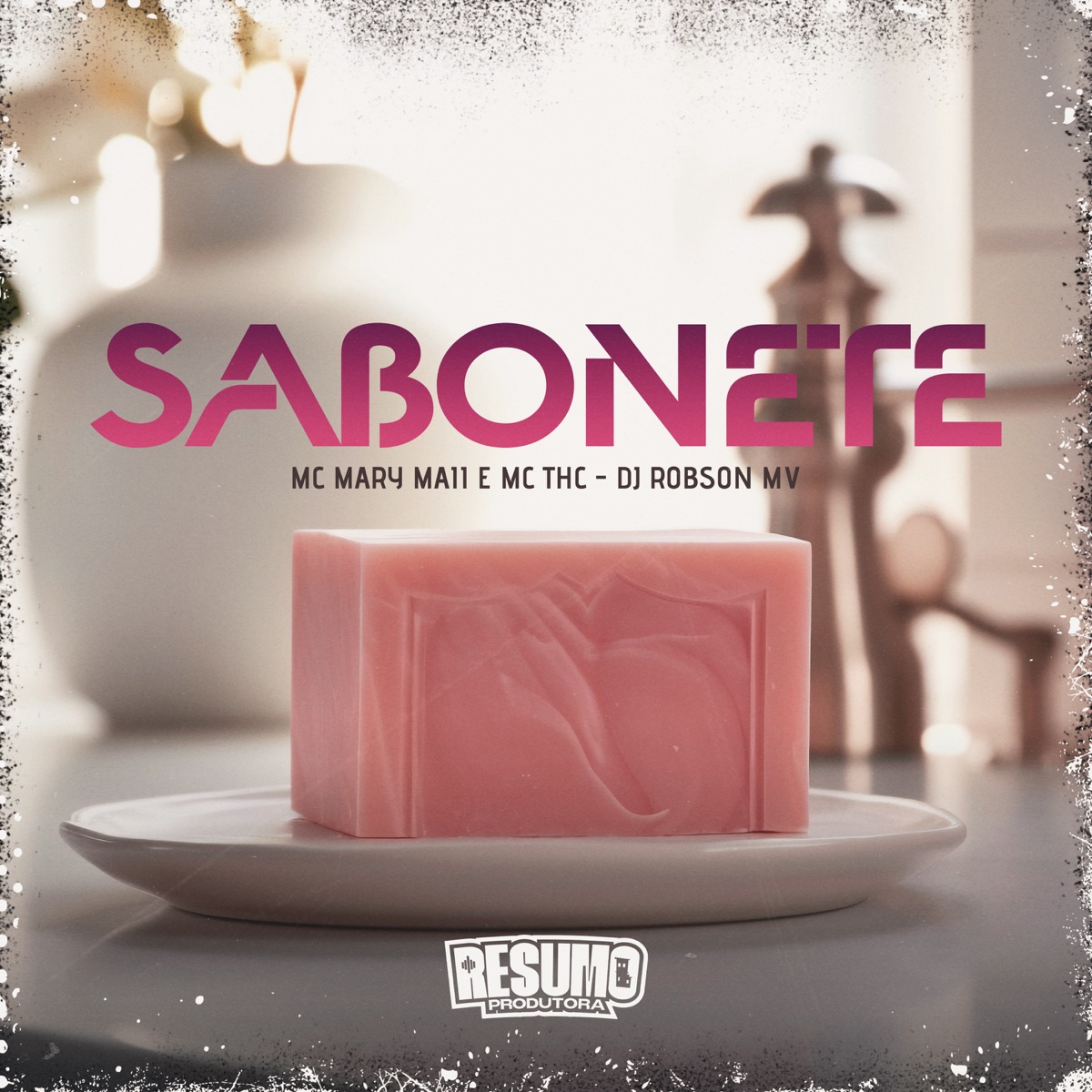 Sabonete - Single by DJ Robson MV, MC MARY MAII & MC THC album cover