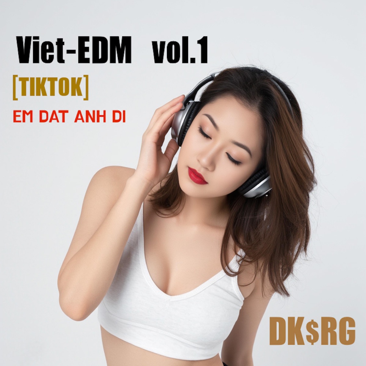 VIET-EDM VOL1 "Em Dat Anh D" by DK$rG album cover