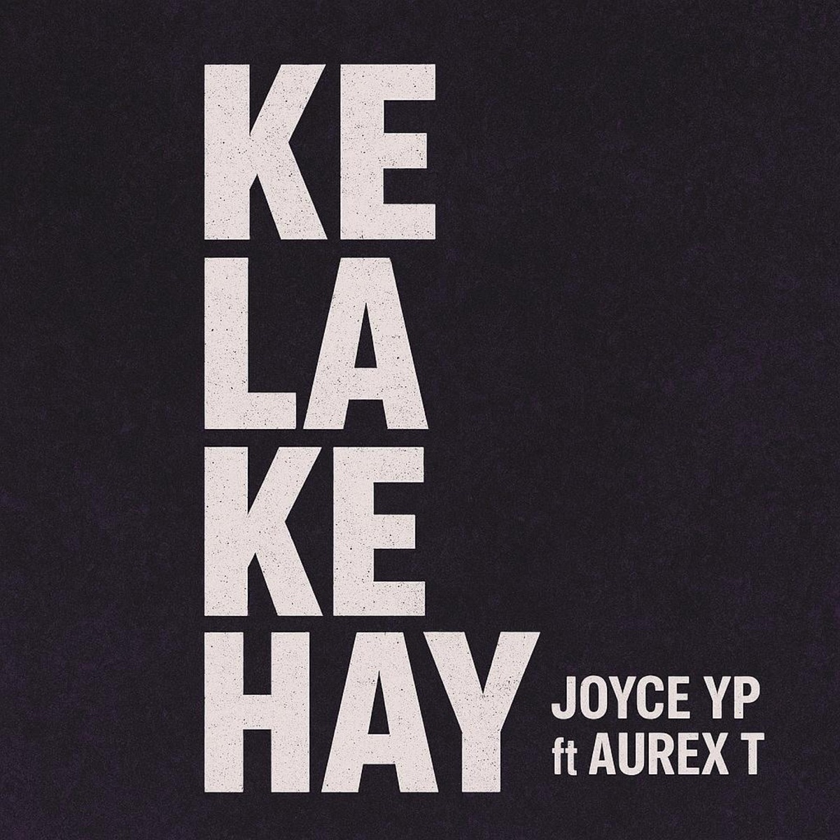 KE LA KE HAY (feat. AUREX-T) - Single by Joyce YP album cover
