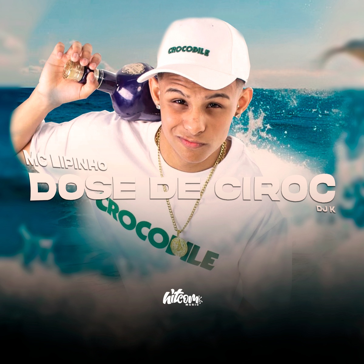 Dose de Ciroc - Single by Mc Lipinho, Djay K & HitCom album cover