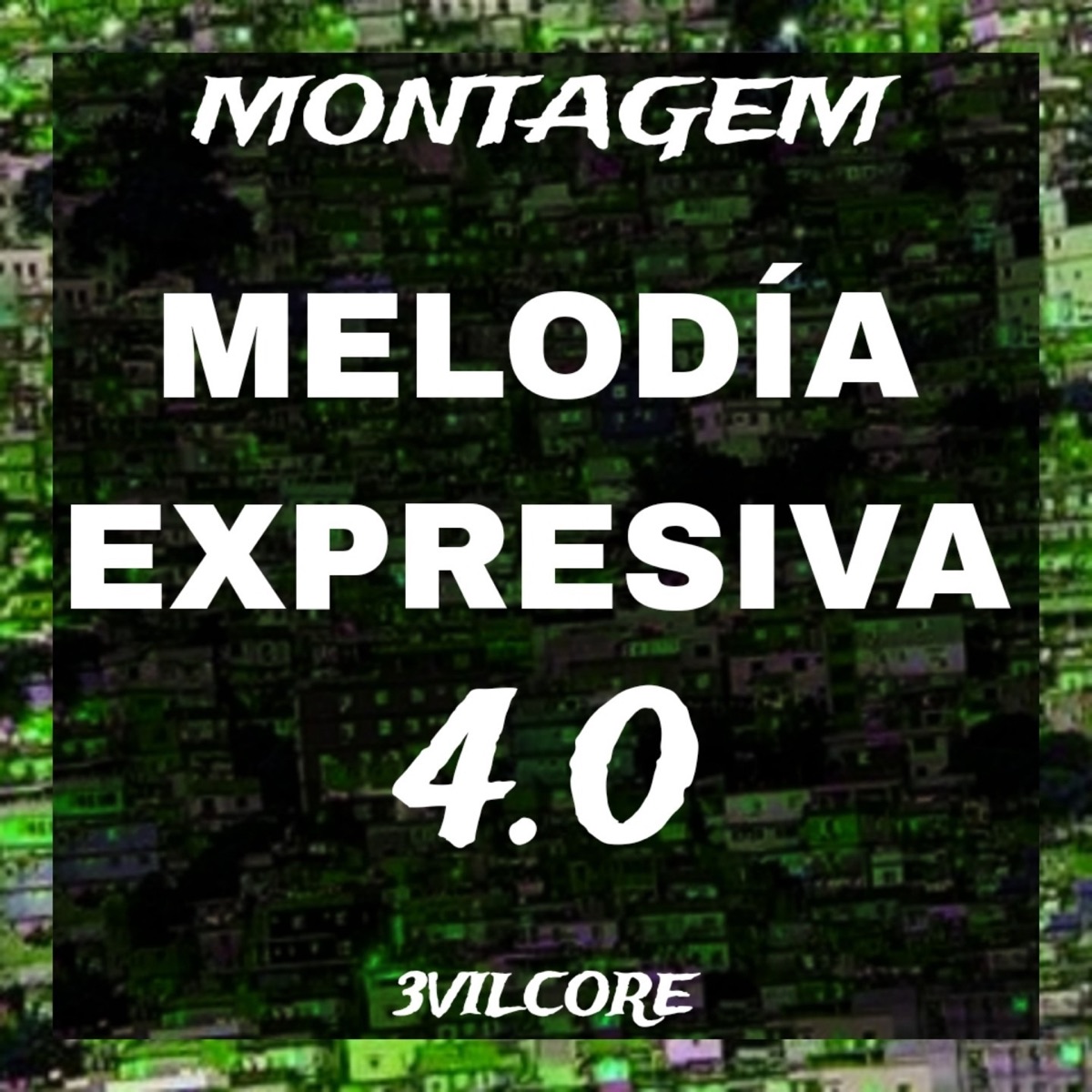 MONTAGEM MELODÍA EXPRESIVA 4.0 - Single by 3VILCORE album cover