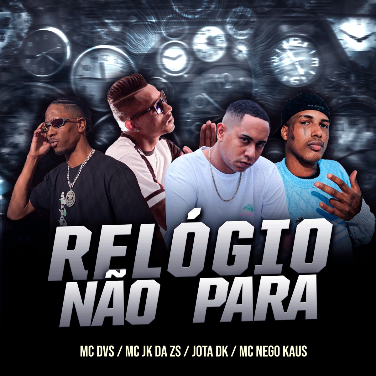 Relógio não para - Single by Mc DVS, Mc JK da ZS, JOTA DK & MC NEGO KAUS album cover