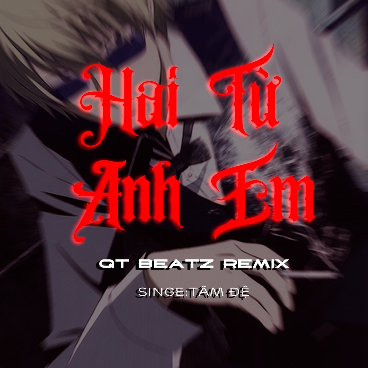 Hai Từ Anh Em (QT Beatz Remix) [feat. Tâm Đệ] - Single by QT Beatz album cover