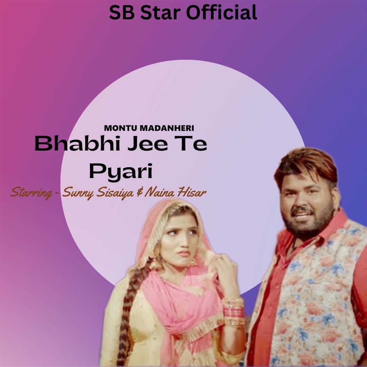 Bhabhi Jee Te Pyari (feat. Sunny Sisaiya & Naina Hisar) - Single by Montu Madanheri album cover