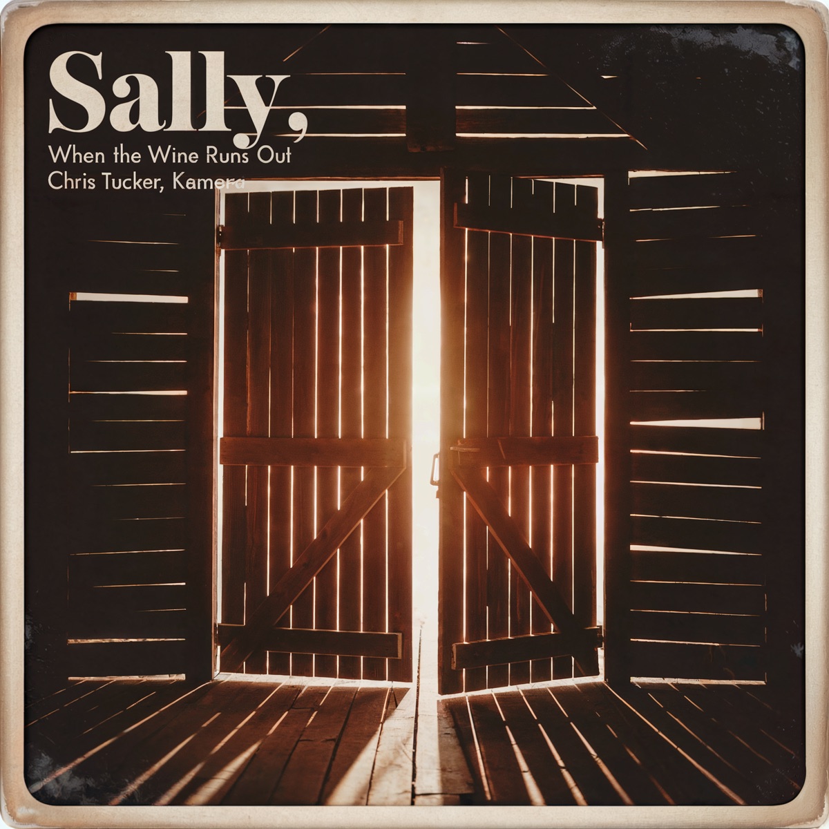 Sally, When the Wine Runs Out - Single by Chris Tucker & KAMERA album cover