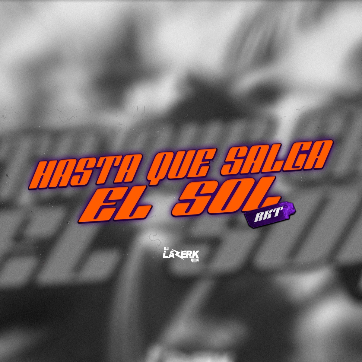 Hasta Que Salga El Sol - Single by DJ Lazerk Rmx album cover