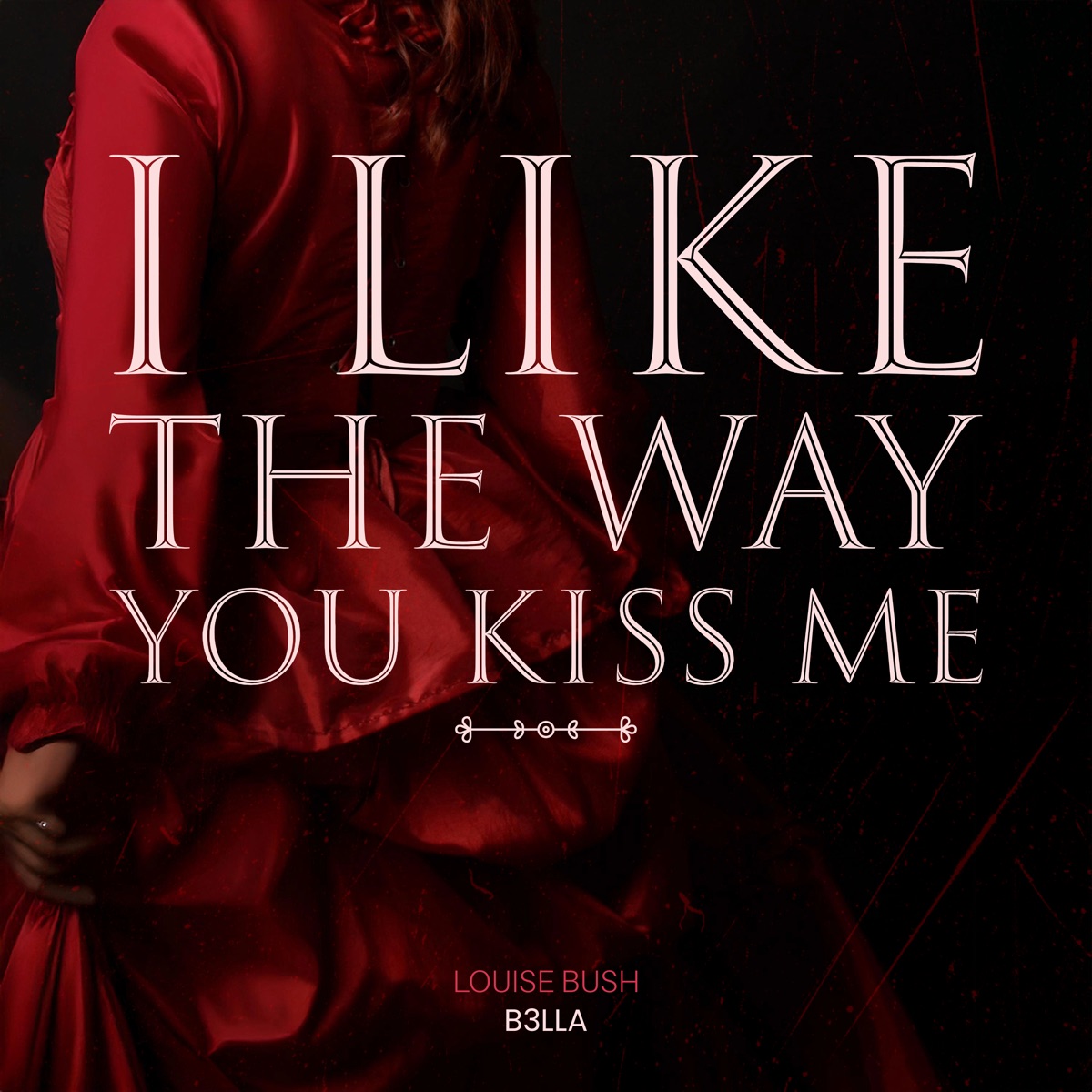 I Like the Way You Kiss Me - Single by B3LLA & Louise Bush album cover