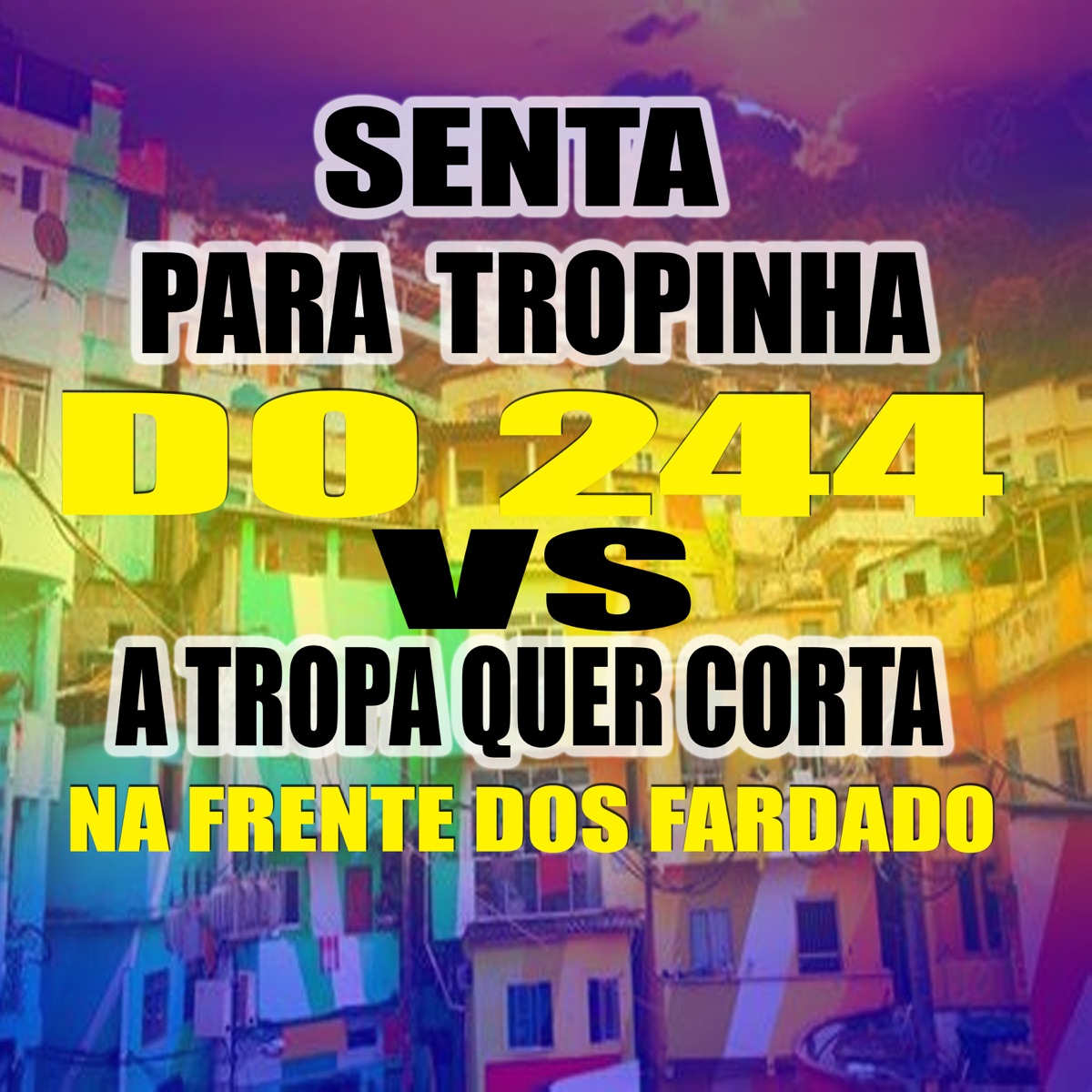 SENTA PRA TROPINHA DO 244 A TROPA QUER CORTAR NA FRENTE DOS FARDADO - Single by DJ Elyce & Mano PG album cover
