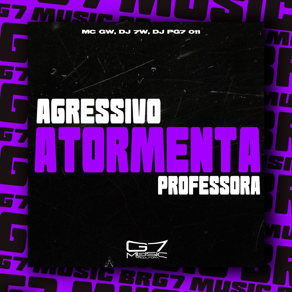 Agressivo Atormenta Professora - Single by MC GW, DJ 7W & DJ PG7 011 album cover