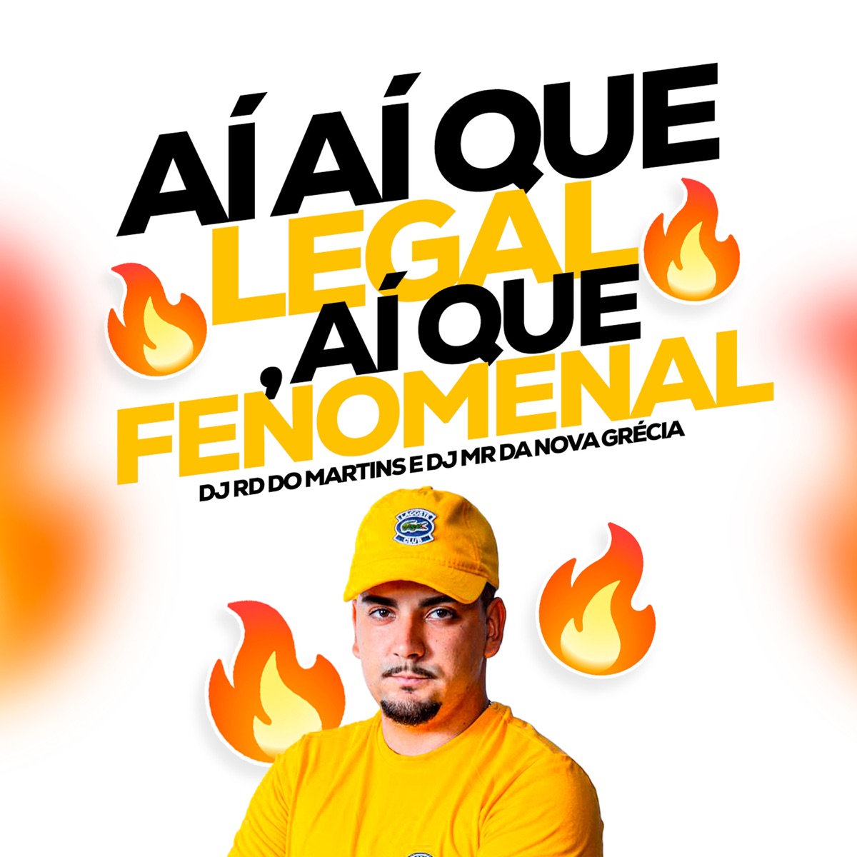 Ai Ai Que Legal, Ai Que Fenomenal - Single by DJ RD DO MARTINS & DJ MR Da Nova Grécia album cover