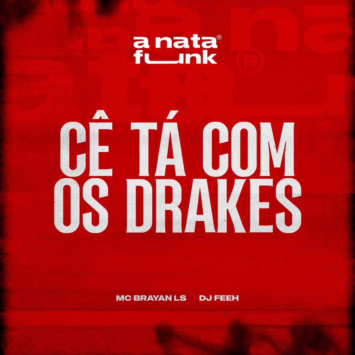 Cê Tá Com Os Drakes (feat. DJ Feeh) - Single by MC Brayan LS & A Nata Funk album cover