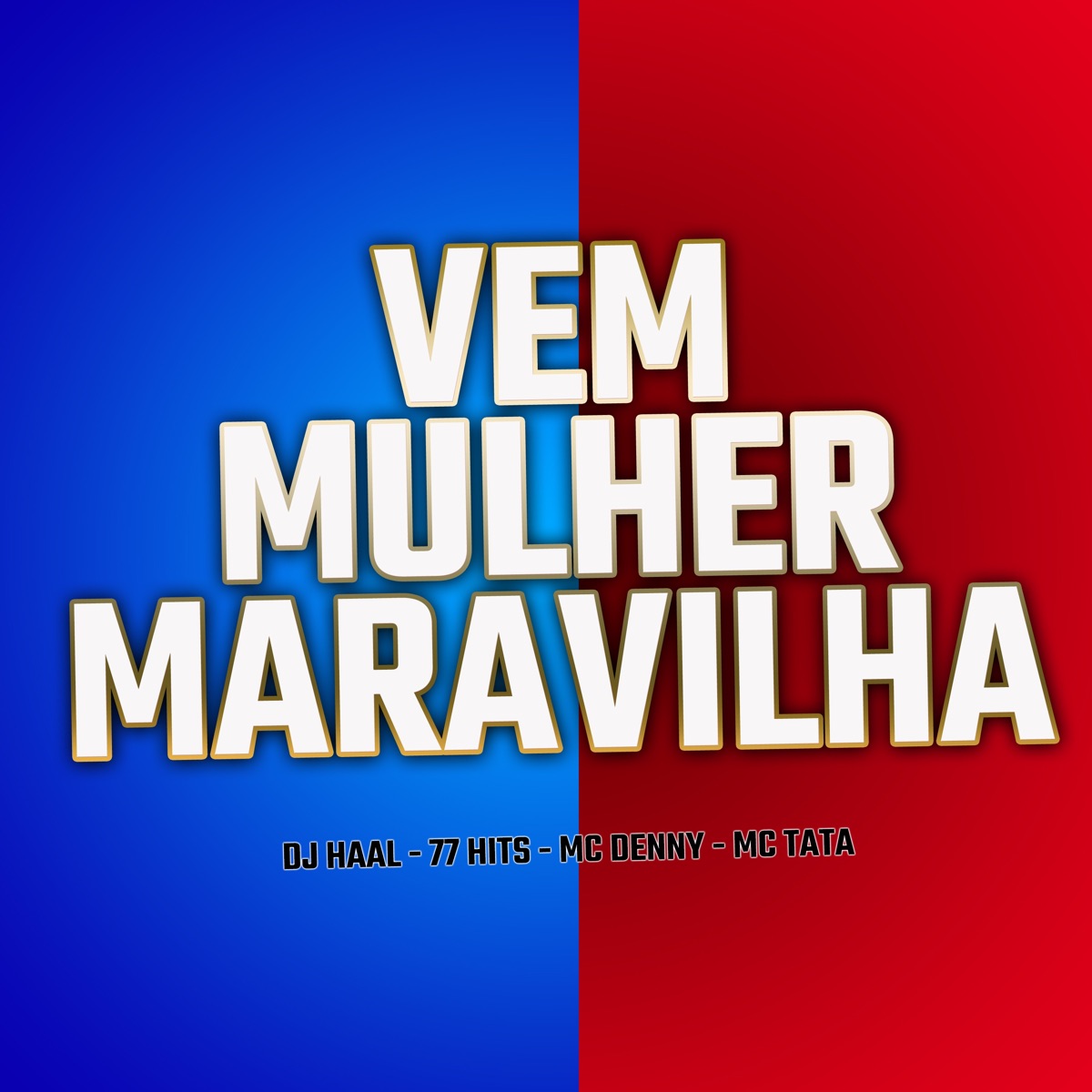 Vem Mulher Maravilha - Single by DJ Haal, 77 hits, MC Denny & MC Tata album cover