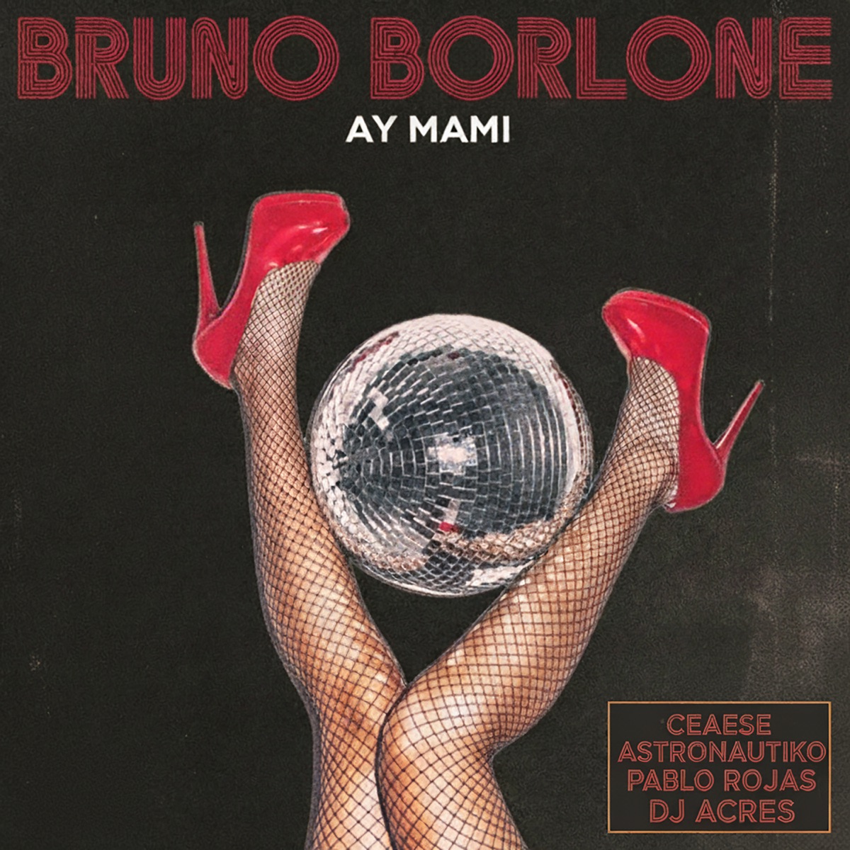 Ay Mami! (feat. Pablo Rojas, DJ Acres) - Single by Bruno Borlone, Ceaese & Astronautiko album cover