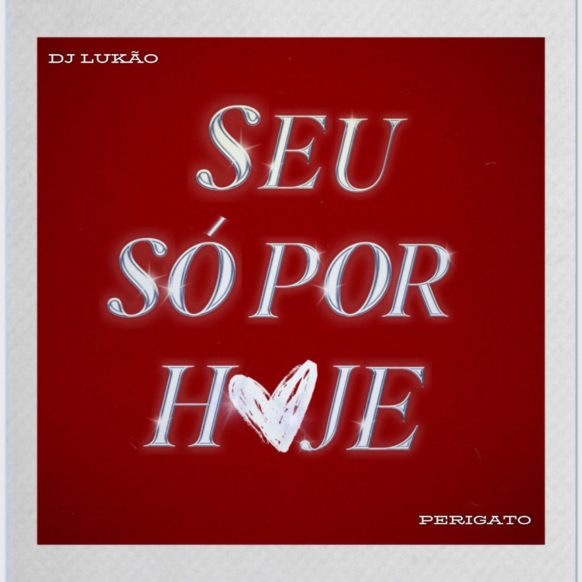 Seu Só Por Hoje - Single by DJ Lukão & Perigato album cover