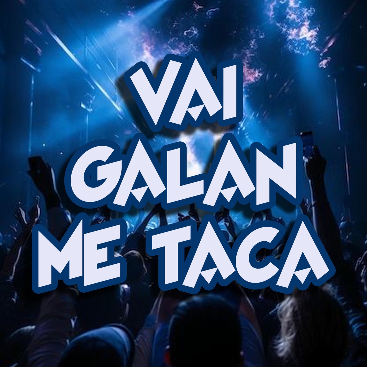 Vai Galan Me Taca - Single by Mc Galan & Dj Tonclay album cover