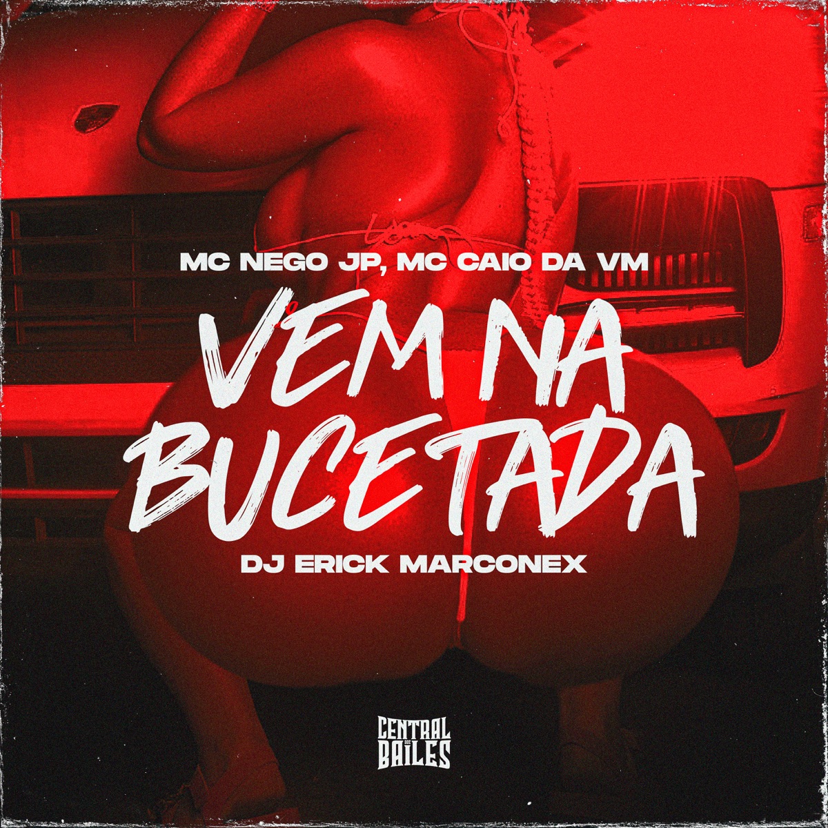 Vem Na Bucetada - Single by MC Nego JP, MC CAIO DA VM & DJ ERICK MARCONEX album cover
