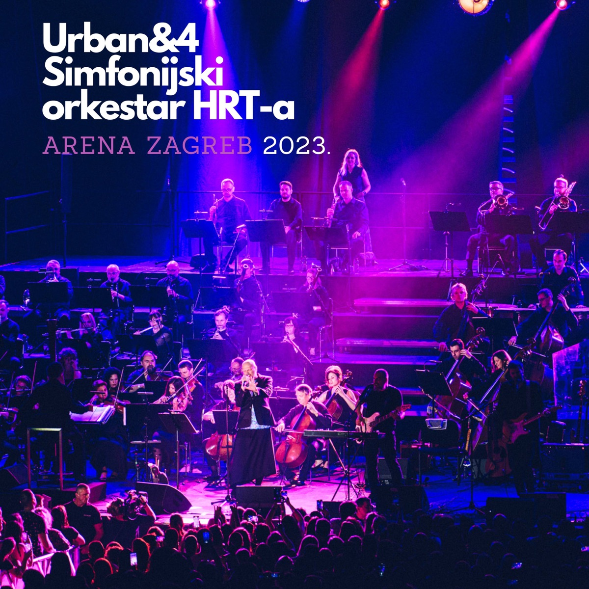 Arena Zagreb 2023. (Live Arena Zagreb 2023.) by Damir Urban, Urban & 4 & Simfonijski Orkestar HRT-a album cover