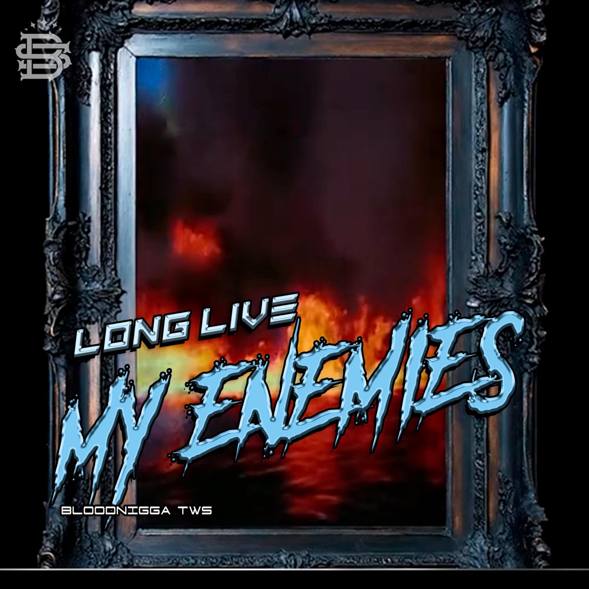 Long Live My Enemies - Single by Bloodnigga twz album cover