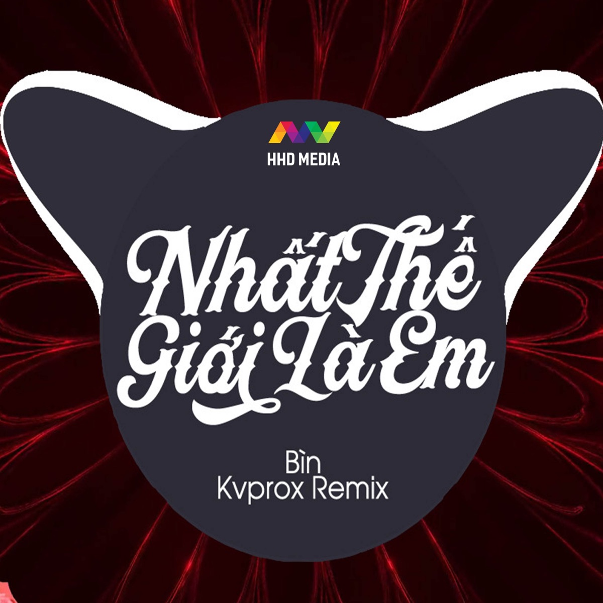 Nhất Thế Giới Là Em Remix - Nhất Thế Giới Là Em Nè Nhì Thế Giới Là Anh Nha Remix (Kvprox Remix) - Single by HHD & Bin album cover